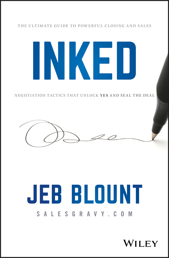 Inked: the ultimate guide to powerful closing and sales negotiation tactics that unlock yes and seal the deal Ebook